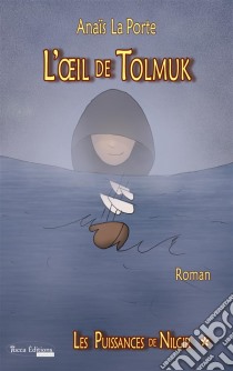 L'Œil de TolmukSaga d'aventures jeunesse. E-book. Formato EPUB ebook di Anaïs La Porte