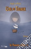 L'Œil de TolmukSaga d'aventures jeunesse. E-book. Formato EPUB ebook di Anaïs La Porte