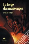 La Forge des mensongesUn polar au cœur du pouvoir. E-book. Formato EPUB ebook di Daniel Pagés