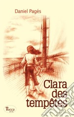 Clara des tempêtesUn roman jeunesse à mi-chemin entre aventure et romance. E-book. Formato EPUB ebook