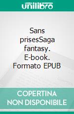 Sans prisesSaga fantasy. E-book. Formato EPUB ebook