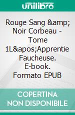 Rouge Sang &amp; Noir Corbeau - Tome 1L&apos;Apprentie Faucheuse. E-book. Formato EPUB ebook