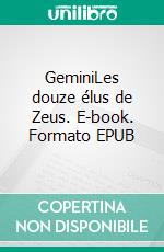 GeminiLes douze élus de Zeus. E-book. Formato EPUB ebook di Liliane Cesari Ferrero