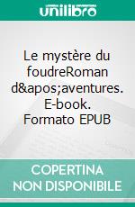 Le mystère du foudreRoman d'aventures. E-book. Formato EPUB ebook di Nicolas Nasica