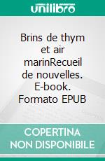 Brins de thym et air marinRecueil de nouvelles. E-book. Formato EPUB ebook