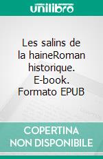 Les salins de la haineRoman historique. E-book. Formato EPUB ebook di Anne Barthel