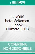 La vérité bafouéeRoman. E-book. Formato EPUB