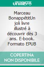 Marceau BonappétitUn joli livre illustré à découvrir dès 3 ans. E-book. Formato EPUB ebook