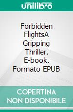 Forbidden FlightsA Gripping Thriller. E-book. Formato EPUB ebook di Serge Guéguen