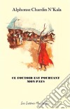 Ce foutoir est pourtant mon paysUn roman saisissant. E-book. Formato EPUB ebook di Alphonse Chardin N&apos kala