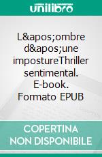 L'ombre d'une impostureThriller sentimental. E-book. Formato EPUB ebook di Marie Vincent