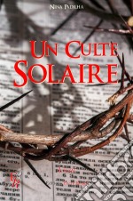 Un culte solaireEnquête sur l&apos;existence du Christ. E-book. Formato EPUB ebook