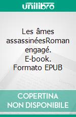 Les âmes assassinéesRoman engagé. E-book. Formato EPUB