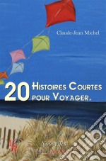 20 histoires courtes pour voyagerNouvelles. E-book. Formato EPUB ebook