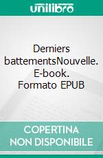 Derniers battementsNouvelle. E-book. Formato EPUB