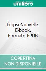 ÉclipseNouvelle. E-book. Formato EPUB ebook