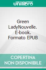 Green LadyNouvelle. E-book. Formato EPUB