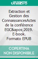 Extraction et Gestion des ConnaissancesActes de la conférence EGC'2019. E-book. Formato EPUB ebook