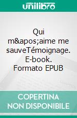 Qui m&apos;aime me sauveTémoignage. E-book. Formato EPUB