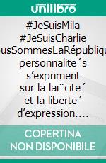 #JeSuisMila #JeSuisCharlie #NousSommesLaRépublique50 personnalite´s s’expriment sur la lai¨cite´ et la liberte´ d’expression. E-book. Formato EPUB ebook di Zohra Bitan