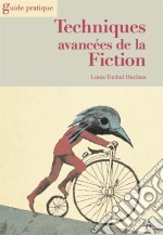 Techniques avancées de la fictionGuide pratique. E-book. Formato EPUB ebook