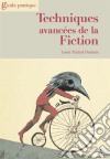 Techniques avancées de la fictionGuide pratique. E-book. Formato EPUB ebook di Louis Timbal-Duclaux