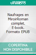 Naufrages en MiroirRoman complet. E-book. Formato EPUB ebook