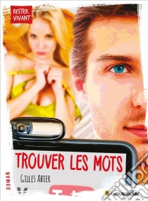 Trouver les motsUn roman percutant. E-book. Formato EPUB ebook di Gilles Abier