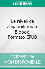 Le réveil de ZagapoïRoman. E-book. Formato EPUB ebook