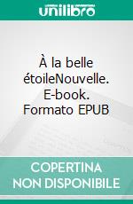 À la belle étoileNouvelle. E-book. Formato EPUB ebook