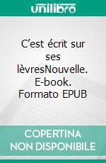 C’est écrit sur ses lèvresNouvelle. E-book. Formato EPUB ebook