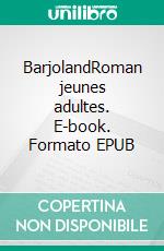 BarjolandRoman jeunes adultes. E-book. Formato EPUB ebook