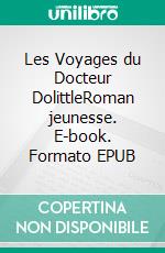 Les Voyages du Docteur DolittleRoman jeunesse. E-book. Formato EPUB ebook di Hugh Lofting