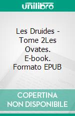 Les Druides - Tome 2Les Ovates. E-book. Formato EPUB ebook di Claudine Bouchet