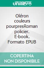 Oléron couleurs pourpresRoman policier. E-book. Formato EPUB