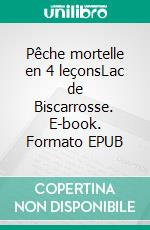 Pêche mortelle en 4 leçonsLac de Biscarrosse. E-book. Formato EPUB