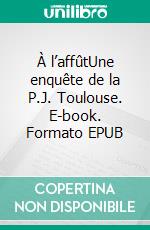 À l’affûtUne enquête de la P.J. Toulouse. E-book. Formato EPUB ebook di Josiane Saint-Laurent