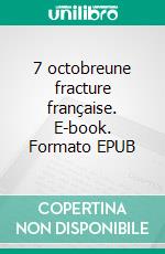 7 octobreune fracture française. E-book. Formato EPUB ebook