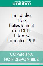 La Loi des Trois BallesJournal d'un DRH. E-book. Formato EPUB ebook