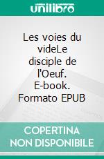 Les voies du videLe disciple de l'Oeuf. E-book. Formato EPUB ebook