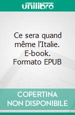 Ce sera quand même l'Italie. E-book. Formato EPUB ebook