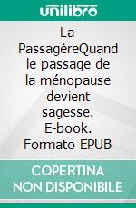 La PassagèreQuand le passage de la ménopause devient sagesse. E-book. Formato EPUB ebook