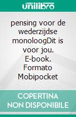 pensing voor de wederzijdse monoloogDit is voor jou. E-book. Formato Mobipocket ebook di anetha yu