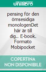 pensing för den ömsesidiga monologenDet här är till dig.. E-book. Formato Mobipocket ebook di anetha yu