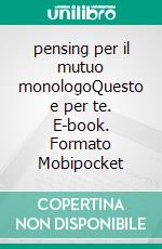 pensing per il mutuo monologoQuesto e per te. E-book. Formato Mobipocket ebook di Anetha Yu