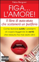 Figa...L&apos;amore!. E-book. Formato EPUB ebook