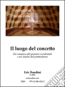 Il luogo del concetto. E-book. Formato Mobipocket ebook di Eric Bandini