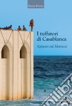 I tuffatori di Casablanca. Appunti sul Marocco. E-book. Formato EPUB ebook