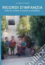 Ricordi d'infanzia (per un mondo a misura di bambino). E-book. Formato EPUB ebook