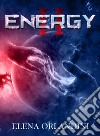 Energy II. E-book. Formato EPUB ebook di Elena Orlandini